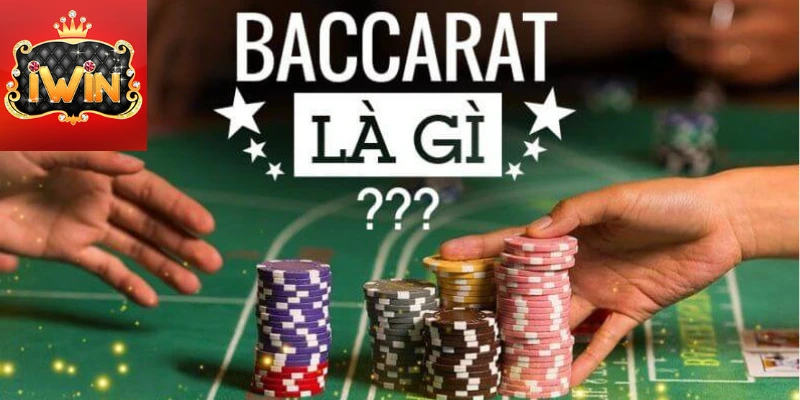 Tìm hiểu baccarat trực tuyến iWin là gì?