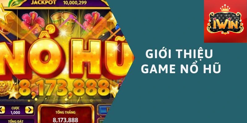 Giới thiệu các tính năng nổi bật game nổ hũ iWin 2024